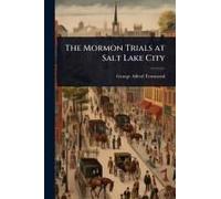 The Mormon Trials At Salt Lake City
