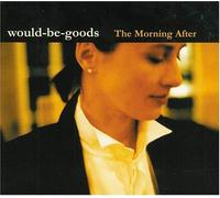 Would Be Goods - The Morning After