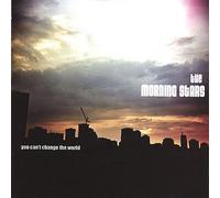The Morning Stars - You Can't Change The World