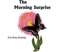The Morning Surprise: A Story Of The Black Swallowtail Butterfly