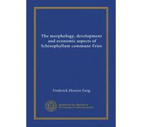 The morphology, development, and economic aspects of Schizophyllum commune Fries