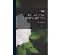 The Morphology Of Pteridophytes; The Structure Of Ferns And Allied Plants