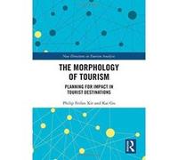 The Morphology of Tourism: Planning for Impact in Tourist Destinations (New Directions in Tourism Analysis) - [Version Originale] Inconnu (Auteur)