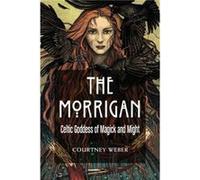 The Morrigan: Celtic Goddess of Magick and Might