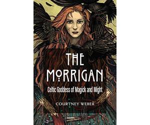 The Morrigan: Celtic Goddess of Magick and Might