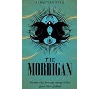 The Morrigan: Embrace The Feminine Energy Of The Great Celtic Goddess