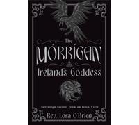 The Morrigan, Ireland's Goddess: Sovereign Secrets from an Irish View NEUF