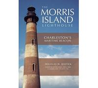 The Morris Island Lighthouse: Charleston's Maritime Beacon