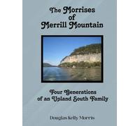 The Morrises of Merrill Mountain: Four Generations of an Upland South Family