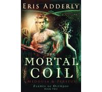 The Mortal Coil: Medousa & Perseus (Flames Of Olympos)