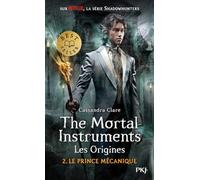 The Mortal Instruments, les origines - Tome 02: Le prince mécanique