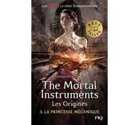 The Mortal Instruments - Les origines - tome 3 La princesse mécanique Cassandra Clare (Auteur), Julie Lafon (Traduction)