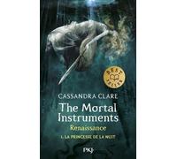 The Mortal Instruments - Renaissance - tome 01 : La princesse de la nuit - young adult - poche