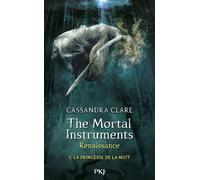 The Mortal Instruments - Renaissance - tome 1 La princesse de la nuit - Cassandra Clare - Pocket Jeunesse - broché - Roman adolescent dès 13 ans