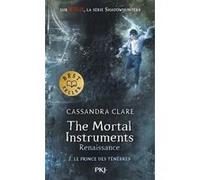 The Mortal Instruments - Renaissance - Tome 2 Le prince des ténèbres Cassandra Clare (Auteur), Julie Lafon (Traduction)