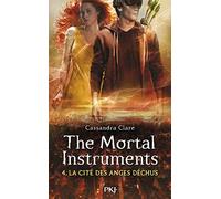 The Mortal Instruments - La Cité Des Ténébres Tome 4 - La Cité Des Anges Déchus