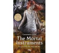 The Mortal Instruments - tome 06 : La cité du feu sacré