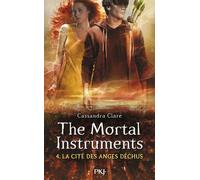 The Mortal Instruments - La Cité Des Ténébres Tome 4 - La Cité Des Anges Déchus
