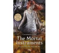 The Mortal Instruments - tome 06 : La cité du feu sacré