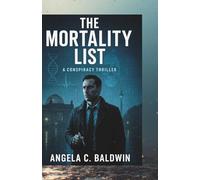 The Mortality List: A Medical Conspiracy Thriller of Bioweapon Assassinations, Corporate Greed, and One Doctor's Race to Expose the Truth Before He Becomes the Next Target
