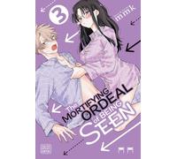 The Mortifying Ordeal of Being Seen, Vol. 3 (Volume 3)