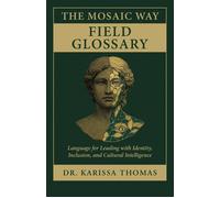 The Mosaic Way Field Glossary - Dr. Karissa Thomas - Dr. Karissa Thomas - ebook (ePub) - Livre