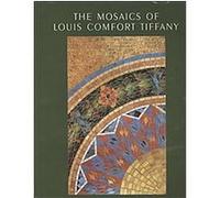 The Mosaics of Louis Comfort Tiffany Edith Crouch (Auteur)