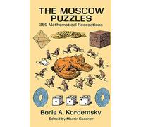 The Moscow Puzzles. 359 Mathematical Recreations