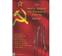 The Mosin Nagant Performance Tuning Handbook: Gunsmithing tips for modifying your Mosin Nagant rifle