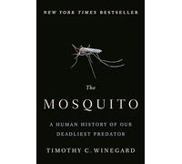 The Mosquito: A Human History of Our Deadliest Predator