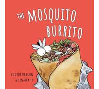 The Mosquito Burrito: A Hilarious, Rhyming Children's Book