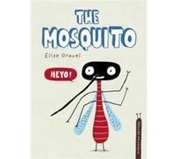 The Mosquito by Elise Gravel Elise Gravel (Auteur)