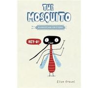 The Mosquito by Elise Gravel Elise Gravel (Auteur)