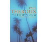 The Mosquito Coast by Paul Theroux (30-Sep-1982) Paperback