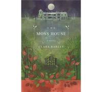 The Moss House - Clara Barley - Bluemoose Books Ltd - Livre en Anglais - Hardback Clara BarleyClara Barley (Auteur)
