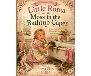 The Moss in the Bathtub Caper: A True Story About Big Ideas, Loving Sisters, and a Bathtub Full of Moss