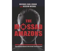 The Mossad Amazons - The Amazing Women in the Israeli Secret Service