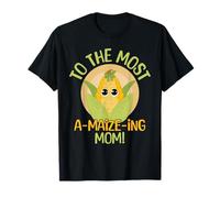 The Most A Maize Ing Mom, for the amazing Mom. T-Shirt