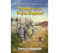 The Most Amazing Story of Phoebe and the Trojan Elephant