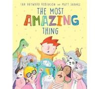 The Most Amazing Thing by Ian Hayward Robinson Ian Hayward Robinson (Auteur)