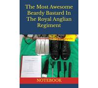 The Most Awesome Beardy Bastard In The Royal Anglian Regiment: NOTEBOOK british army humour army joke gifts