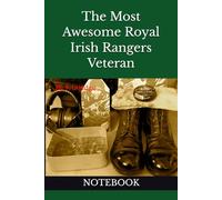 The Most Awesome Royal Irish Rangers Veteran: NOTEBOOK army veterans gifts