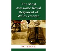 The Most Awesome Royal Regiment of Wales Veteran: NOTEBOOK