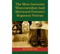 The Most Awesome Worcestershire And Sherwood Foresters Regiment Veteran: NOTEBOOK army veterans gifts