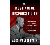 La plus terrible responsabilité – Truman et la lutte secrète pour le contrôle de l'ère atomique