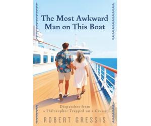The Most Awkward Man on This Boat: Dispatches from a Philosopher Trapped on a Cruise