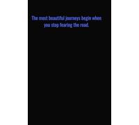 The most beautiful journeys begin when you stop fearing the road: Motivational Quotes Journal for Men | Lined Paper | Notebook to Write