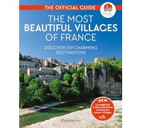 The Most Beautiful Villages of France: Discover 159 Charming Destinations