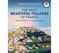 The Most Beautiful Villages of France: Discover 180 Charming Destinations