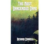 The Most Dangerous Game by Richard Connell Richard Connell (Auteur)